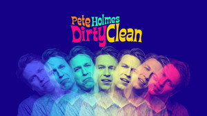 Pete Holmes: Dirty Clean háttérkép