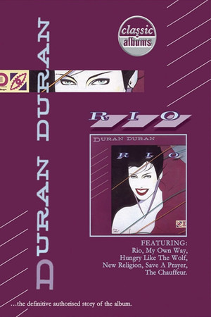 Classic Albums: Duran Duran - Rio poszter