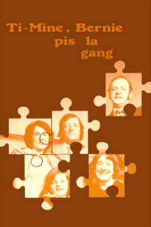 Ti-Mine, Bernie pis la gang… poszter