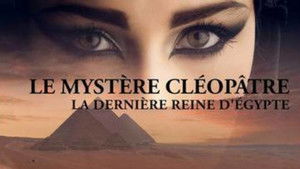 Le mystère Cléopâtre, la dernière reine d'Egypte háttérkép