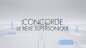 Concorde, le rêve supersonique háttérkép