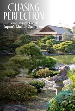 Chasing Perfection: Four Seasons with Japan's Master Gardeners poszter