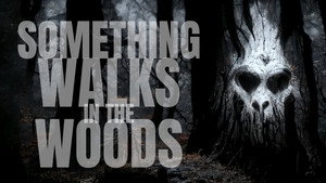 Something Walks in the Woods háttérkép