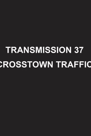 Transmission 37: Crosstown Traffic poszter