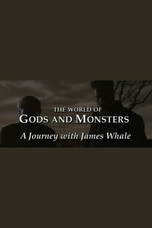 The World of Gods and Monsters: A Journey with James Whale