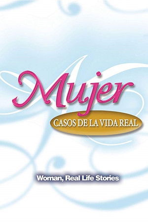 Mujer, Casos de la Vida Real poszter