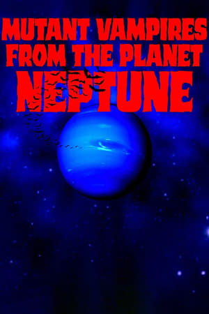 Mutant Vampires from the Planet Neptune poszter