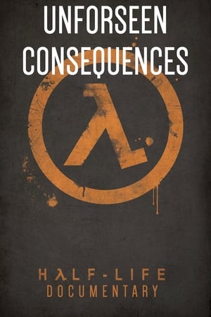 Unforeseen Consequences: Uncovering the Legacy of Half-Life poszter