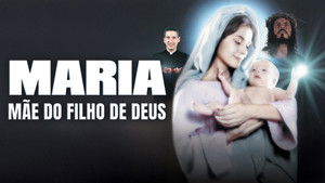 Maria: Mãe do Filho de Deus háttérkép