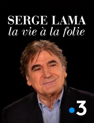 Serge Lama, la vie à la folie poszter