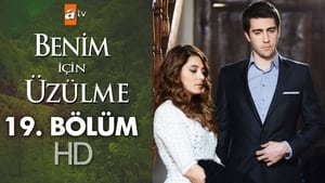 Benim İçin Üzülme Season 1 Ep.19 19. epizód