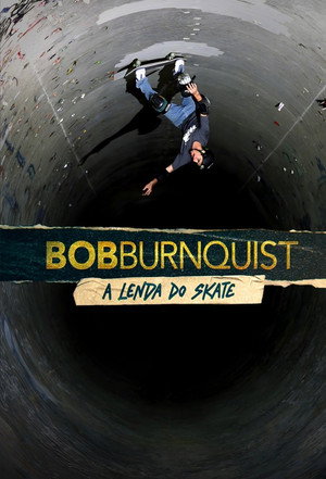 Bob Burnquist: A Lenda do Skate poszter
