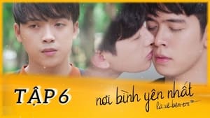 Nơi Bình Yên Nhất Là Về Bên Em 1. évad Ep.6 6. epizód