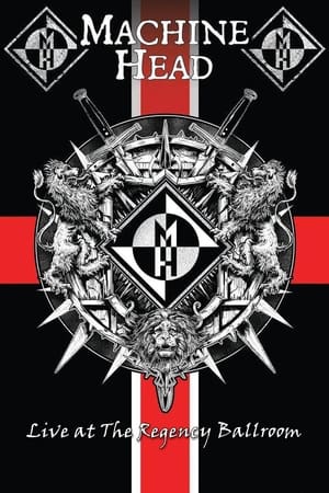 Machine Head: Live At The Regency Ballroom poszter