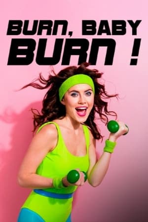 Burn, Baby, Burn! - Wie Aerobic die Welt zum Schwitzen brachte poszter