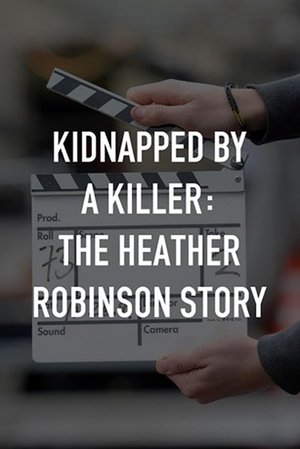 Kidnapped by a Killer: The Heather Robinson Story poszter