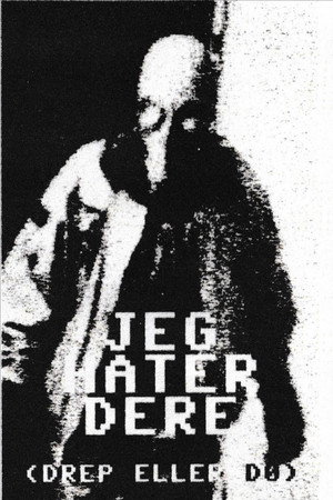 Jeg Hater Dere (Drep Eller Do) poszter