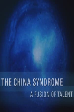 The China Syndrome: A Fusion of Talent poszter