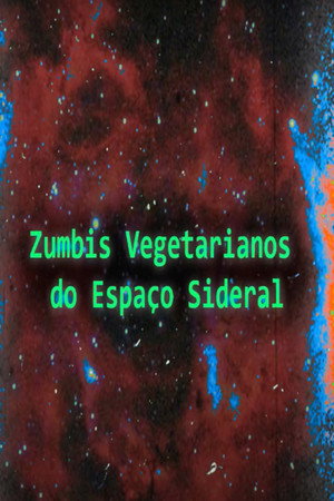 Zumbis Vegetarianos do Espaço Sideral poszter