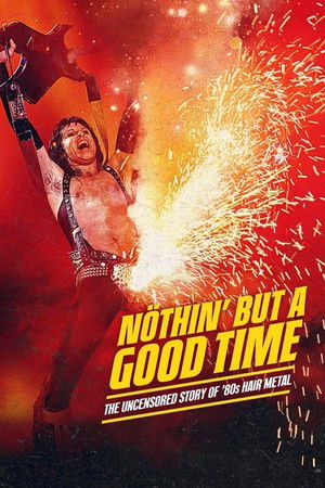 Nöthin' But a Good Time: The Uncensored Story of '80s Hair Metal