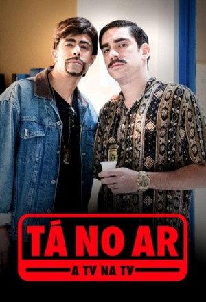 Tá no Ar: A TV na TV
