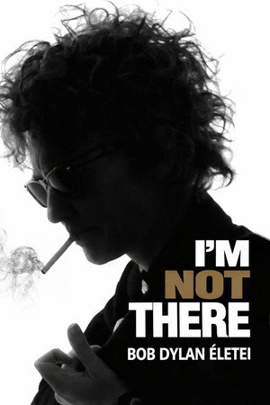I'm Not There - Bob Dylan életei