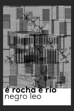 É Rocha e Rio, Negro Leo