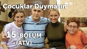 Çocuklar Duymasın 2. évad Ep.15 15. epizód