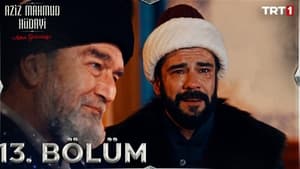 Aziz Mahmud Hüdayi: Aşkın Yolculuğu 1. évad Ep.13 13. epizód