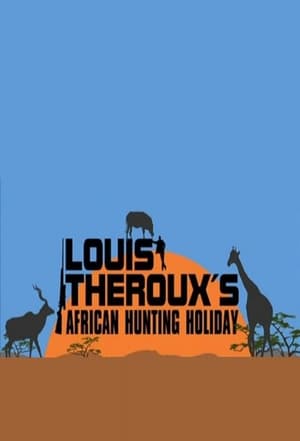 Louis Theroux's African Hunting Holiday poszter