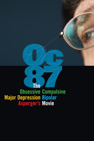 OC87: The Obsessive Compulsive, Major Depression, Bipolar, Asperger's Movie