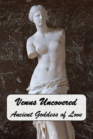 Venus Uncovered: Ancient Goddess of Love poszter