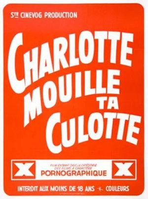 Charlotte, mouille sa culotte! poszter