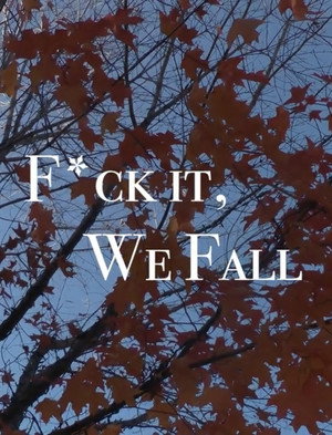 F*ck It, We Fall poszter