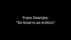 FRANZ ZWARTJES : "DO BIZARRO AO ERÓTICO" háttérkép