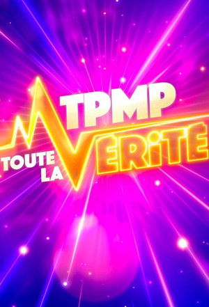 TPMP ! Toute la vérité poszter
