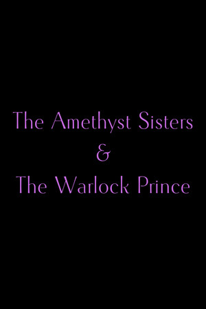 The Amethyst Sisters & The Warlock Prince