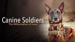 Canine Soldiers: The Militarization of Love háttérkép