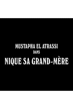 Mustapha El Atrassi  - #NiqueSaGrandMere