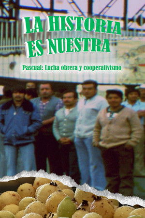 La historia es nuestra: Pascual, lucha obrera y cooperativismo poszter