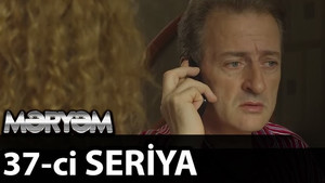 Məryəm 1. évad Ep.37 37. epizód