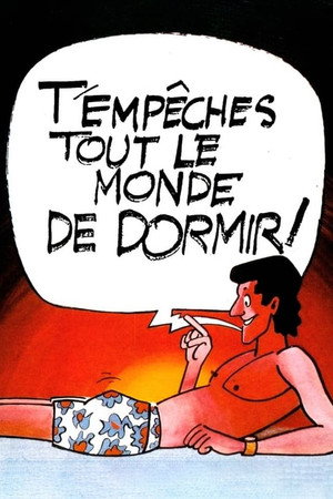 T'empêches tout le monde de dormir