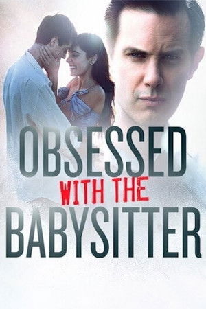 Obsessed With the Babysitter poszter