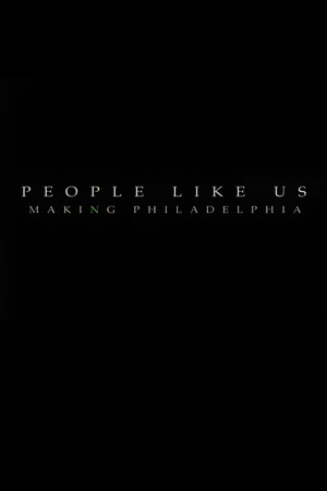 People Like Us: Making 'Philadelphia' poszter