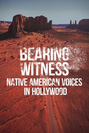 Bearing Witness Native American Voices in Hollywood poszter