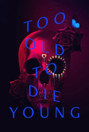 Too Old to Die Young poszter