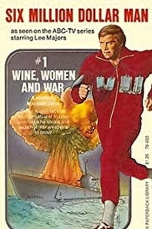 The Six Million Dollar Man: Wine, Women and War poszter