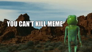 You Can't Kill Meme háttérkép