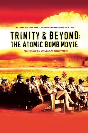 Trinity And Beyond: The Atomic Bomb Movie