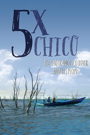 5 Times Chico: The San Francisco River and His People poszter